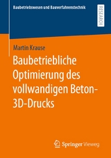 Baubetriebliche Optimierung des vollwandigen Beton-3D-Drucks - Martin Krause