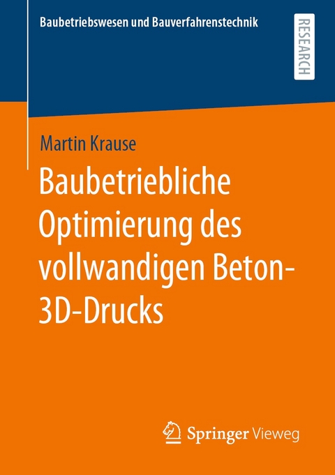 Baubetriebliche Optimierung des vollwandigen Beton-3D-Drucks - Martin Krause