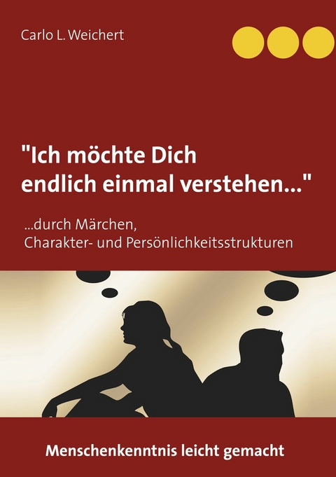 Ich möchte Dich endlich einmal verstehen - Carlo L. Weichert