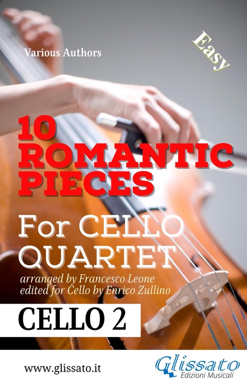 Cello 2 parts: 10 Romantic Pieces for Cello Quartet - Johannes Brahms, Antonin Dvorak, Peter Ilyich Tchaikovsky, Modest Mussorgsky, Niccolò Paganini, Anton Rubinstein, Robert Schumann, a cura di Francesco Leone, Ludwig Van Beethoven