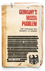 Germany's Russia problem -  John Lough