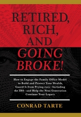 Retired, Rich, And Going Broke! -  Conrad Tarte