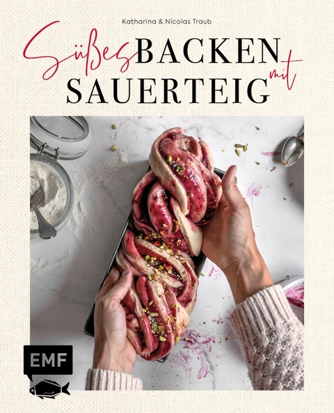 Süßes backen mit Sauerteig - Katharina Traub, Nicolas Traub