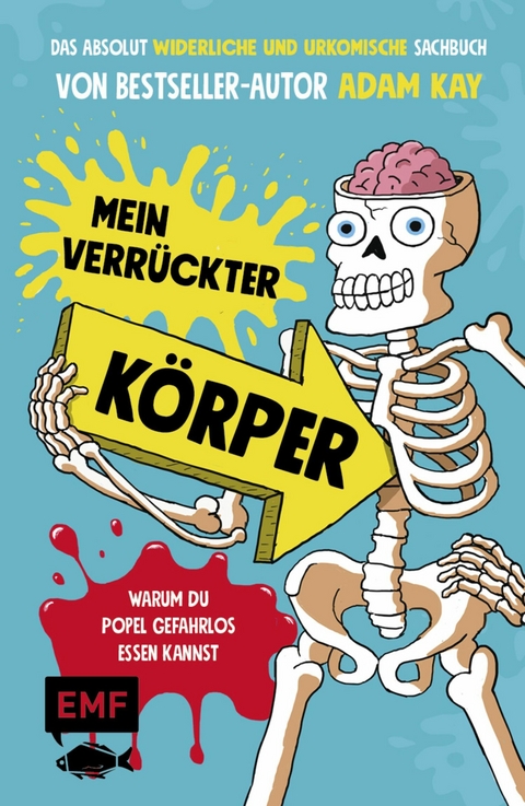 Mein verrückter Körper – Warum du Popel gefahrlos essen kannst - Adam Kay