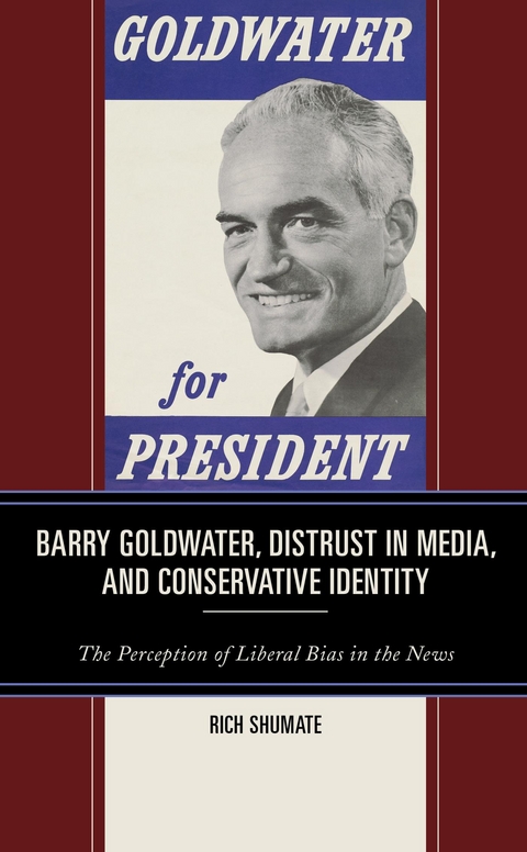 Barry Goldwater, Distrust in Media, and Conservative Identity -  Rich Shumate