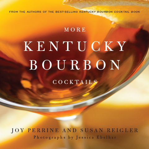 More Kentucky Bourbon Cocktails - Joy Perrine, Susan Reigler