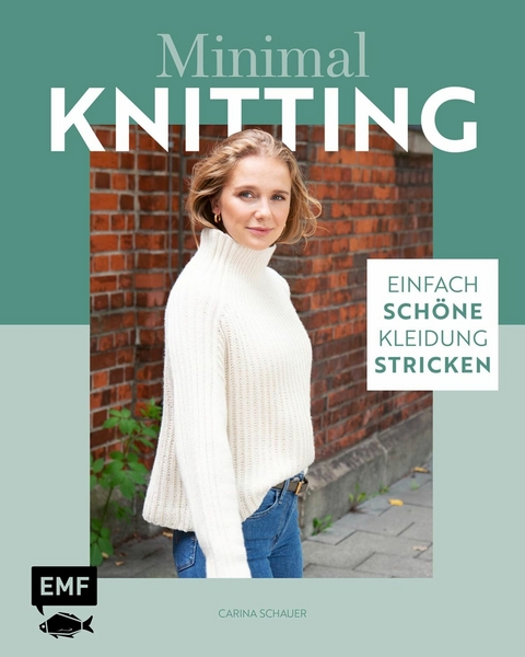 Minimal Knitting – Einfach schöne Kleidung stricken - Carina Schauer