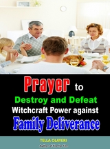 Prayer to Destroy and Defeat Witchcraft Power against Family Deliverance - Tella Olayeri