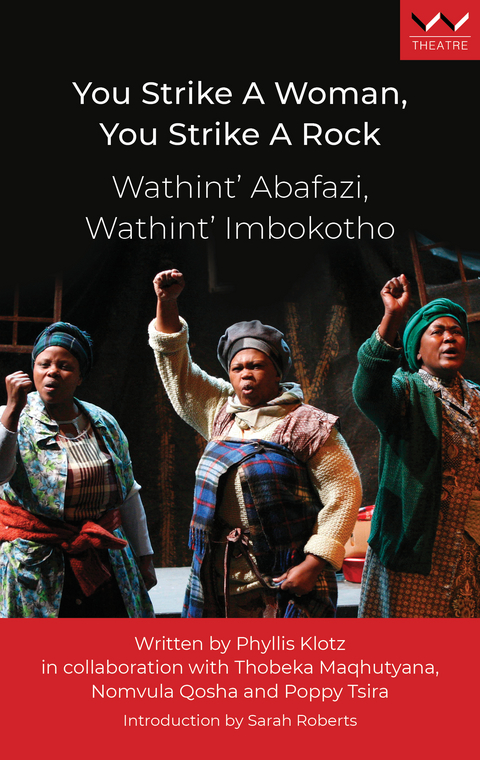 You Strike a Woman, You Strike a Rock / Wathint’ Abafazi, Wathint’ Imbokotho - Phyllis Klotz, Thobeka Maqhutyana, Nomvula Qosha, Poppy Tsira