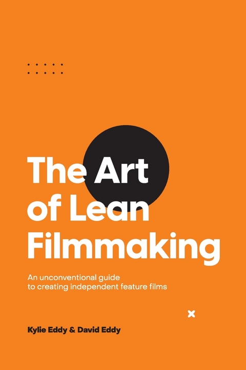 The Art of Lean Filmmaking - Kylie Eddy, David Eddy