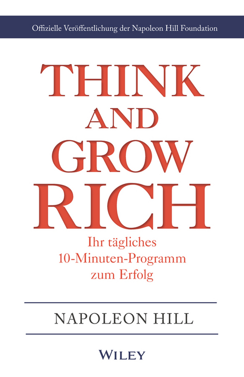 Think & Grow Rich - Ihr tägliches 10-Minuten-Programm zum Erfolg - Napoleon Hill