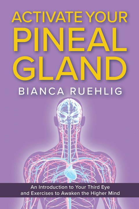 ACTIVATE YOUR PINEAL GLAND -  Bianca Ruehlig