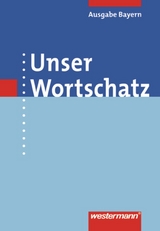 Unser Wortschatz / Unser Wortschatz - Ausgabe 2006 für Bayern - Melzer, Helmut