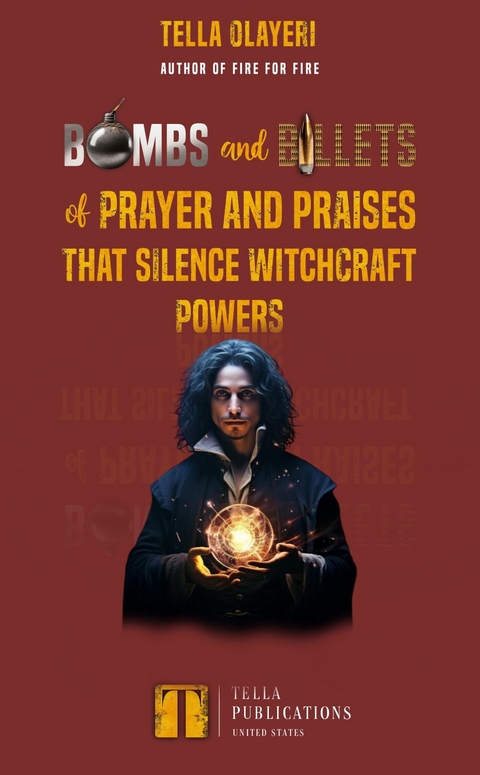 Bombs and Bullets of Prayer and Praises That Silence Witchcraft Powers -  Tella Olayeri