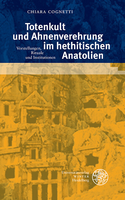 Totenkult und Ahnenverehrung im hethitischen Anatolien -  Chiara Cognetti