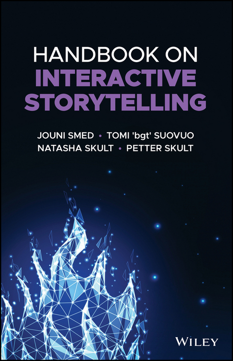 Handbook on Interactive Storytelling - Jouni Smed, Tomi 'bgt' Suovuo, Natasha Skult, Petter Skult