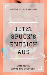 Jetzt spuck's endlich aus - Josefine Melanie Klingner