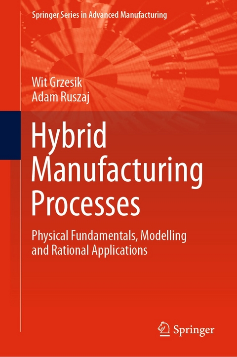 Hybrid Manufacturing Processes - Wit Grzesik, Adam Ruszaj