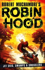 Robin Hood 3: Jet Skis, Swamps & Smugglers (Robert Muchamore's Robin Hood) - Robert Muchamore