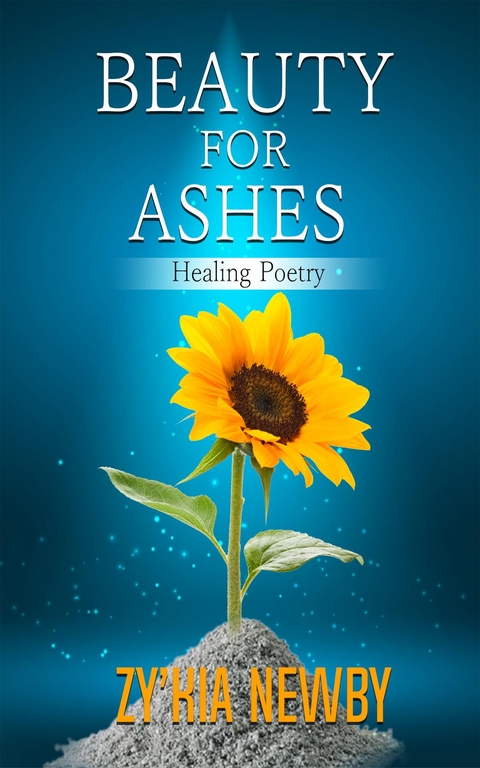 Beauty For Ashes -  Zy'Kia Newby