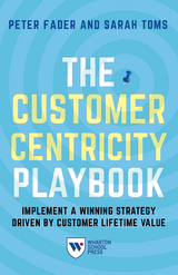 Customer Centricity Playbook -  Peter Fader,  Sarah E. Toms