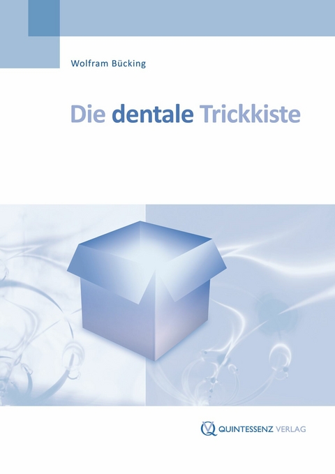 Die dentale Trickkiste - Wolfram Bücking