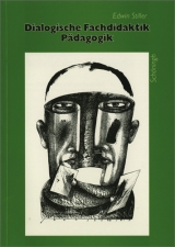 Dialogische Fachdidaktik Pädagogik. Neue didaktische und methodische Impulse für den Pädagogikunterricht / Dialogische Fachdidaktik Pädagogik - 