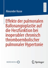 Effekte der pulmonalen Ballonangioplastie auf die Herzfunktion bei inoperabler chronisch thromboembolischer pulmonaler Hypertonie - Alexander Hasse