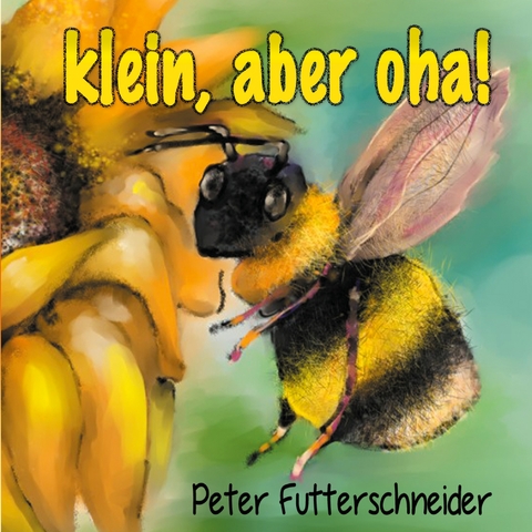 klein, aber oha! - Peter Futterschneider