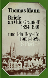 Briefe an Otto Grautoff 1894-1901 und Ida Boy-Ed 1903-1928 - Thomas Mann