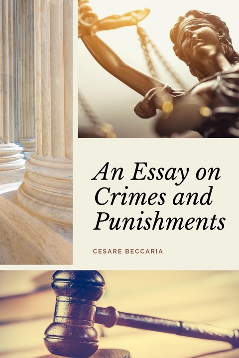 Essay on Crimes and Punishments (Annotated) -  Cesare Beccaria