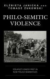 Philo-Semitic Violence -  Elzbieta Janicka,  Tomasz Zukowski