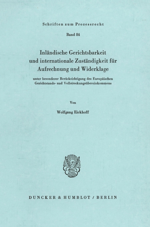 Inländische Gerichtsbarkeit und internationale Zuständigkeit für Aufrechnung und Widerklage -  Wolfgang Eickhoff