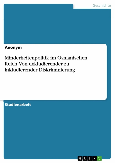 Minderheitenpolitik im Osmanischen Reich. Von exkludierender zu inkludierender Diskriminierung