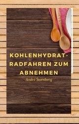 Kohlenhydrat-Radfahren zum Abnehmen - Andre Sternberg