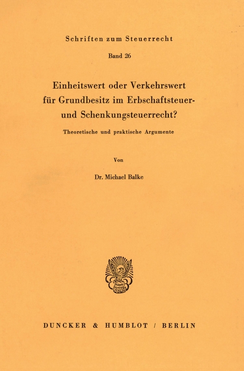 Einheitswert oder Verkehrswert für Grundbesitz im Erbschaftsteuer- und Schenkungsteuerrecht? -  Michael Balke