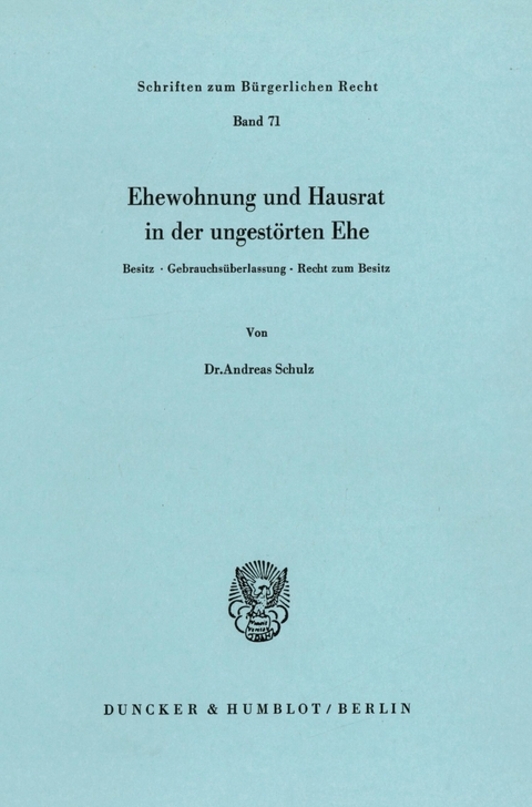 Ehewohnung und Hausrat in der ungestörten Ehe. -  Andreas Schulz