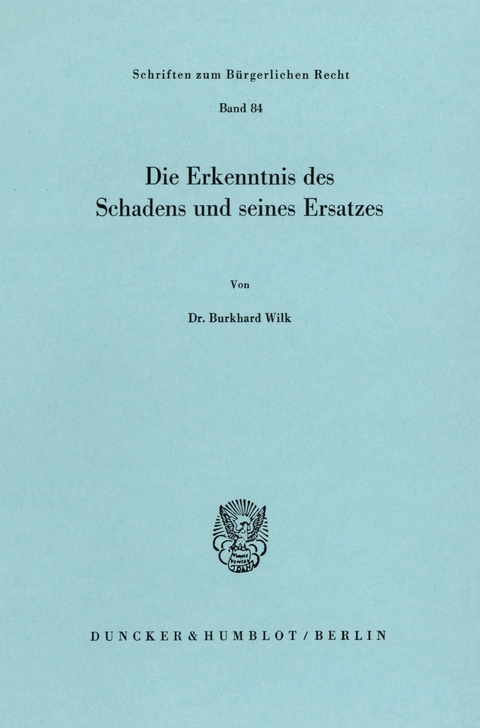 Die Erkenntnis des Schadens und seines Ersatzes. -  Burkhard Wilk