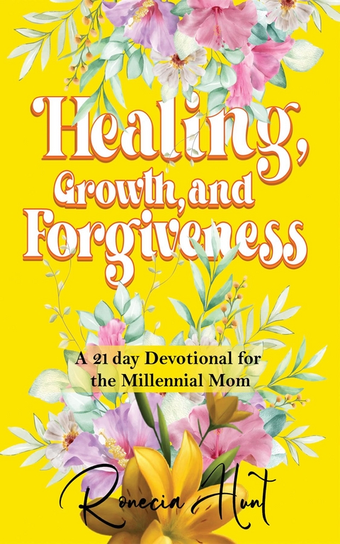 Healing, Growth, and Forgiveness -  Ronecia Hunt