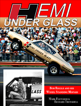 Hemi Under Glass: Bob Riggle and His Wheel-Standing Mopars - Rich Truesdell,  MARK