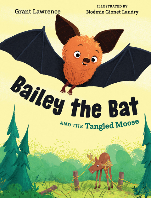 Bailey the Bat and the Tangled Moose - Grant Lawrence