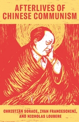 Afterlives of Chinese Communism - 