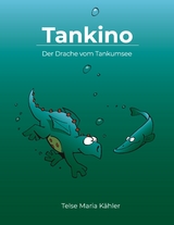 Tankino - Der Drache vom Tankumsee - Telse Maria Kähler