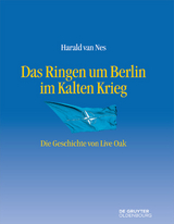 Das Ringen um Berlin im Kalten Krieg - Harald van Nes