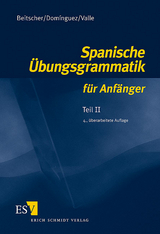 Spanische Übungsgrammatik für Anfänger / Spanische Übungsgrammatik für Anfänger - Teil II - Gina Beitscher, José María Domínguez, Miguel Valle