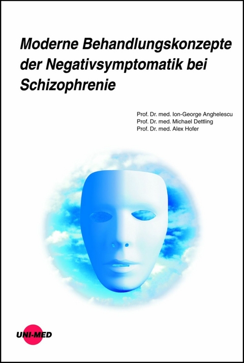 Moderne Behandlungskonzepte der Negativsymptomatik bei Schizophrenie - Ion-George Anghelescu, Michael Dettling, Alex Hofer