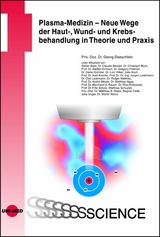 Plasma-Medizin - Neue Wege der Haut-, Wund- und Krebsbehandlung in Theorie und Praxis - Georg Daeschlein