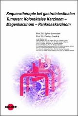 Sequenztherapie bei gastrointestinalen Tumoren: Kolorektales Karzinom - Magenkarzinom - Pankreaskarzinom - Sylvie Lorenzen, Florian Lordick