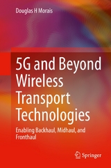 5G and Beyond Wireless Transport Technologies - Douglas H Morais