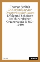 Die Erfindung der Organtransplantation -  Thomas Schlich